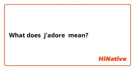 j adore meaning